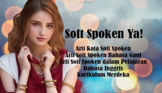Soft Spoken Artinya Menjadi Pembicara yang Lembut dan Efektif